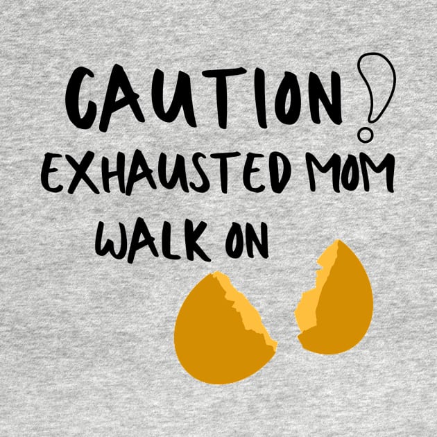 Exhausted Mom Mama Mommy Mother Idiom Pun Sarcastic Funny Meme Emotional Cute Gift Happy Fun Introvert Awkward Geek Hipster Silly Inspirational Motivational Birthday Present by EpsilonEridani